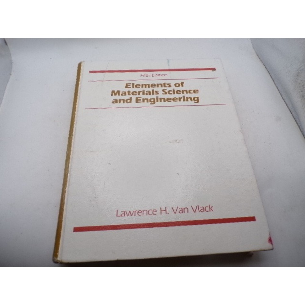 Elements of Materials Science and Engineering 5th Ed Lawrence Van Vlack 1985 HC